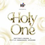 #SelahMusic: Pastor Emmanuel Uzugbo & Potter’s Wheel | Holy One