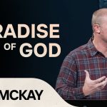 Phil Mckay: The Paradise of God — Genesis 2:1-17