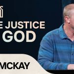 Phil McKay: True Justice Starts with God — Genesis 1:27