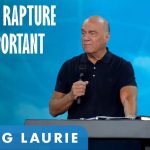 Greg Laurie: Why Is The Rapture Important?