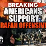 Israel’s Invasion Of Rafah: Huge Majority Of Americans Support Crushing Hamas